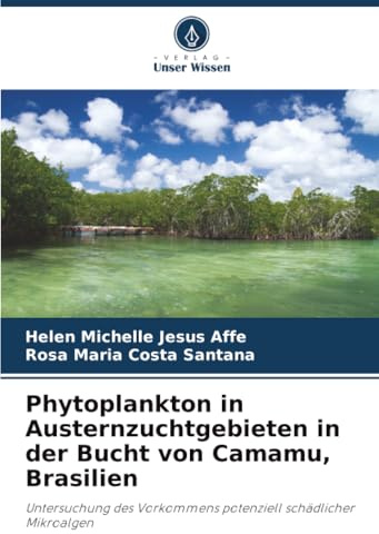 Phytoplankton in Austernzuchtgebieten in der Bucht von Camamu, Brasilien: Untersuchung des Vorkommens potenziell schädlicher Mikroalgen