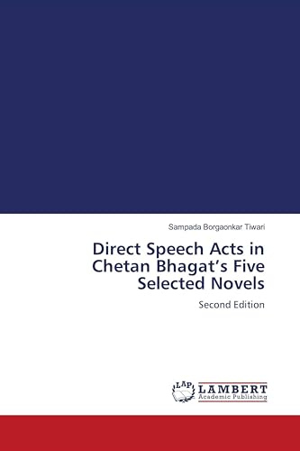 Direct Speech Acts in Chetan Bhagat's Five Selected Novels: Second Edition