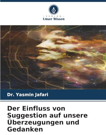 Der Einfluss von Suggestion auf unsere Überzeugungen und Gedanken