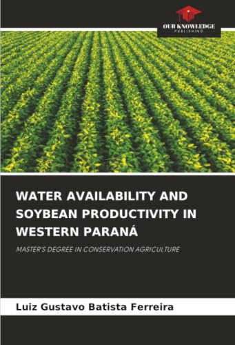 WATER AVAILABILITY AND SOYBEAN PRODUCTIVITY IN WESTERN PARANÁ: MASTER'S DEGREE IN CONSERVATION AGRICULTURE