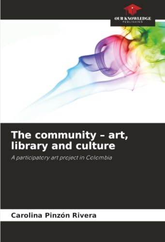 The community – art, library and culture: A participatory art project in Colombia