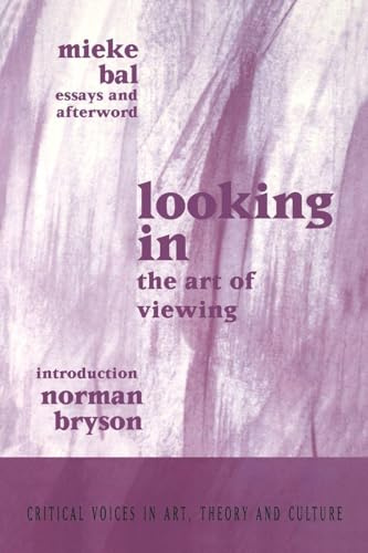 Looking In: The Art of Viewing (Critical Voices in Art, Theory & Culture)