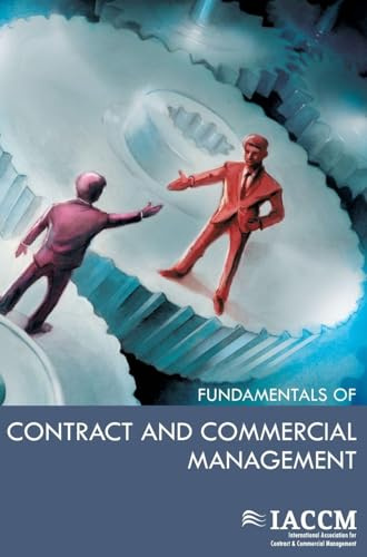 Fundamentals of Contract and Commercial Management: By IACCM, International Association for Contract and Commercial Management (IACCM Series)