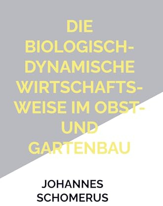 Die biologisch-dynamische Wirtschaftsweise im Obst- und Gartenbau