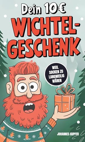 Dein 10Euro Wichtelgeschenk: Weil Socken zu langweilig wären: Die kreativste Rettung, spontanste Notlösung & witzigste Überraschung für alle Wichtel-Notfälle