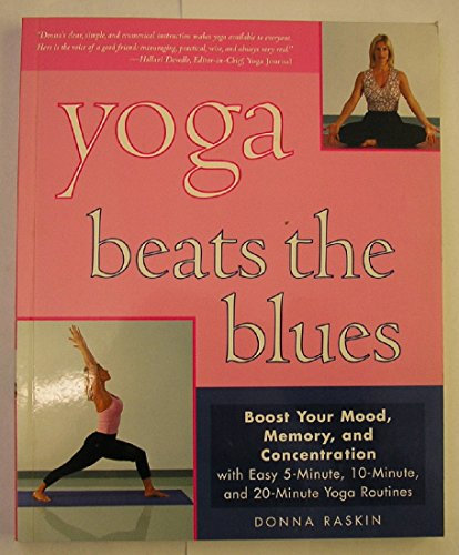 Yoga Beats the Blues: Boost Your Mood, Energy, and Concentration With Easy 5, 10, and 15-Minute Yoga Routines: Boost Your Mood, Memory and Concentration with Easy 20-Minute Yoga Routines