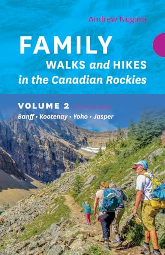 Family Walks & Hikes Canadian Rockies: Volume 2: Banff, Kootenay, Yoho, Jasper (Family Walks and Hikes Series)