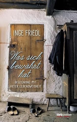 Was sich bewährt hat: Begegnung mit alter Lebensweisheit