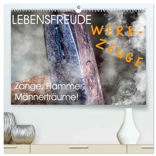 Lebensfreude Werkzeuge (hochwertiger Premium Wandkalender 2026 DIN A2 quer), Kunstdruck in Hochglanz: Wir Handwerker lieben Werkzeuge jeglicher Art sich bereits auf Euch. (CALVENDO Hobbys)