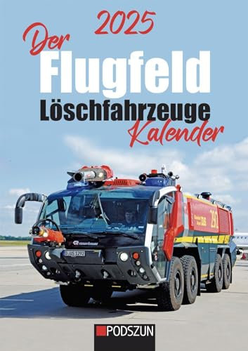 Der FlugfeldLöschfahrzeuge Kalender 2025 (Monatskalender)