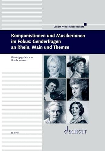 Komponistinnen und Musikerinnen im Fokus: Genderfragen an Rhein, Main und Themse: Herausgegeben von Ursula Kramer. Band 49. (Beiträge zur Mittelrheinischen Musikgeschichte, Band 49)