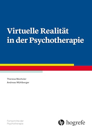 Virtuelle Realität in der Psychotherapie (Fortschritte der Psychotherapie)