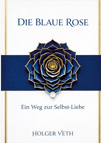 Die Blaue Rose: Ein Weg zur Selbst-Liebe