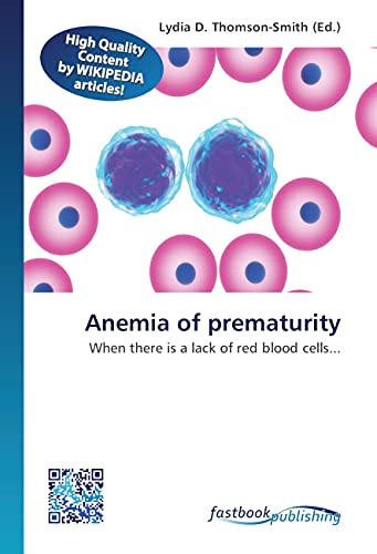 Anemia of prematurity: When there is a lack of red blood cells...