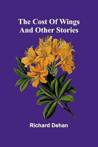 The Cost of wings, and other stories