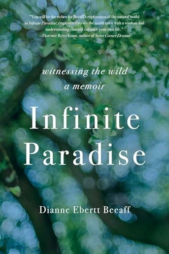 Infinite Paradise: Witnessing the Wild, a Memoir