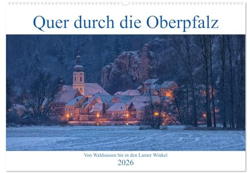 Quer durch die Oberpfalz (Wandkalender 2026 DIN A2 quer), CALVENDO Monatskalender: Die Oberpfalz von Waldsassen bis in den Lamer Winkel. (CALVENDO Orte)
