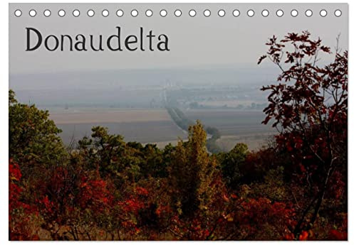 Donaudelta (Tischkalender 2026 DIN A5 quer), CALVENDO Monatskalender: Vom Schwarzen Meer bis zur Dobrotscha (CALVENDO Natur)