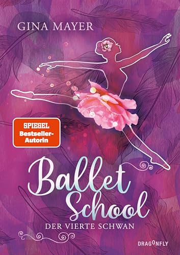 Ballet School - Der vierte Schwan: Die Kinderbuchreihe über Ballett der SPIEGEL-Bestsellerautorin | Mädchen im Leistungssport | Tanz-Akademie in London