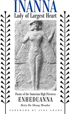 Inanna, Lady of Largest Heart : Poems of the Sumerian High Priestess