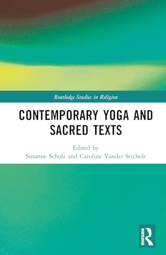 Contemporary Yoga and Sacred Texts (Routledge Studies in Religion)