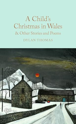 A Child's Christmas in Wales & Other Stories and Poems (Macmillan Collector's Library)