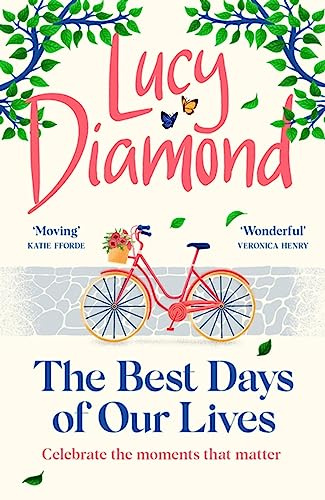 The Best Days of Our Lives: The heartwarming book you won't be able to stop thinking about from bestselling author Lucy Diamond