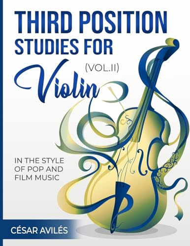 Third Position Studies for Violin, Vol. II (Third Position Studies for Violin: In the Style of Pop and Film Music, Band 2)