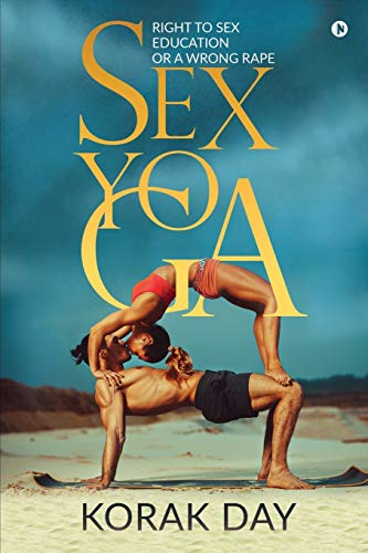 SEX YOGA: Right to Sex Education or a Wrong Rape