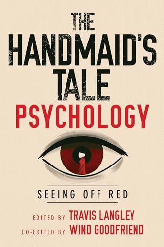 The Handmaid's Tale Psychology: Seeing Off Red: 16 (Popular Culture Psychology, 16)