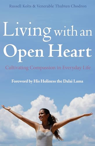 Living with an Open Heart: How to Cultivate Compassion in Everyday Life