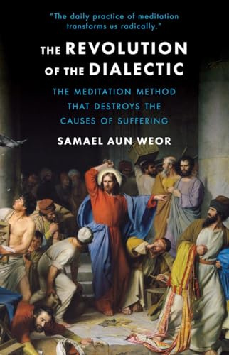 The Revolution of the Dialectic : Esoteric Psychology and Meditation, Practical Methods for Intense