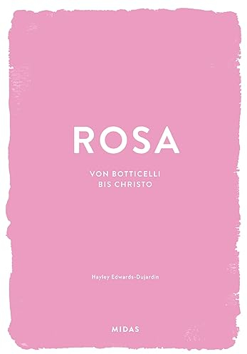 ROSA (Farben der Kunst): Von Botticelli bis Christo