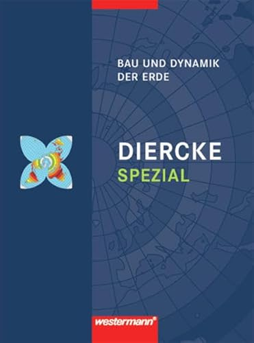 Diercke Spezial / Ausgabe 2005 für die Sekundarstufe II: Diercke Oberstufe - Ausgabe 2005: Diercke Spezial - Ausgabe 2006 für die Sekundarstufe II: ... Sekundarstufe II / Bau und Dynamik der Erde