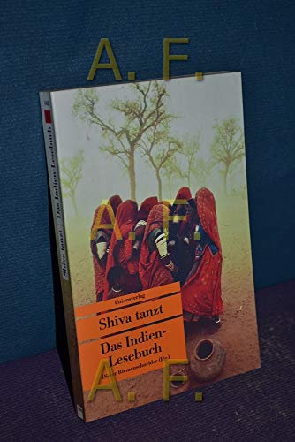 Shiva tanzt: Das Indien-Lesebuch. Herausgegeben und mit einer Einleitung von Dieter Riemenschneider. Herausgegeben und mit einer Einleitung von Dieter ... Geschichten. Bücher fürs Handgepäck