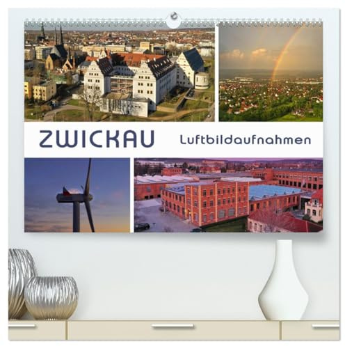 Zwickau - Luftaufnahmen (hochwertiger Premium Wandkalender 2026 DIN A2 quer), Kunstdruck in Hochglanz: Erleben Sie 12 faszinierende Luftbildaufnahmen aus Zwickau und Umgebung. (CALVENDO Orte)