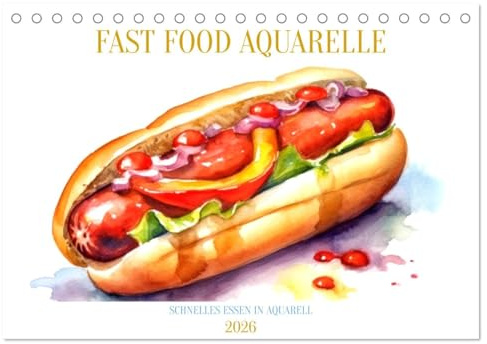 FAST FOOD AQUARELLE (Tischkalender 2026 DIN A5 quer), CALVENDO Monatskalender: Kunstvoll schnelles Essen mit Wasserfarben (CALVENDO Lifestyle)