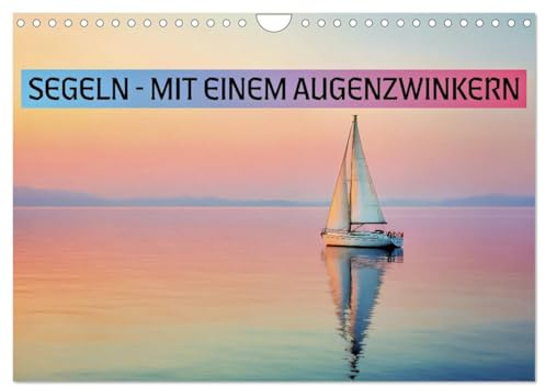 Segeln - mit einem Augenzwinkern (Wandkalender 2027 DIN A4 quer), CALVENDO Monatskalender: Sprüche für jede Windlage (CALVENDO Sport)