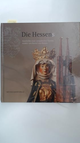 DIe Hessens: Geschichte einer europäischen Familie erzählt von Rainer von Hessen
