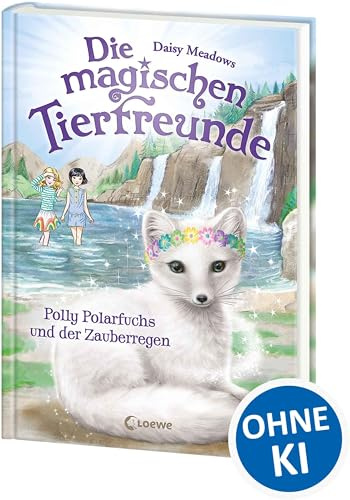 Die magischen Tierfreunde (Band 23) - Polly Polarfuchs und der Zauberregen: Im magischen Wald der Freundschaft gehen Träume in Erfüllung! - Erstlesebuch mit süßen Tieren ab 7 Jahren