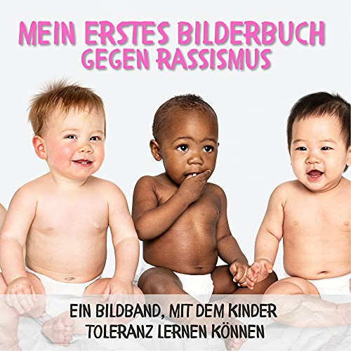 Mein erstes Bilderbuch gegen Rassismus: Ein Bildband, mit dem Kinder Toleranz lernen können