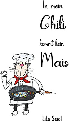 In mein Chili kommt kein Mais