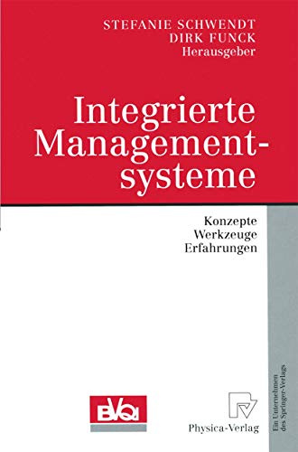 Integrierte Managementsysteme. Konzepte, Werkzeuge, Erfahrungen