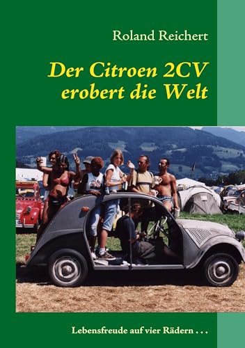 Der 2CV erobert die Welt: Lebensfreude auf vier Rädern...