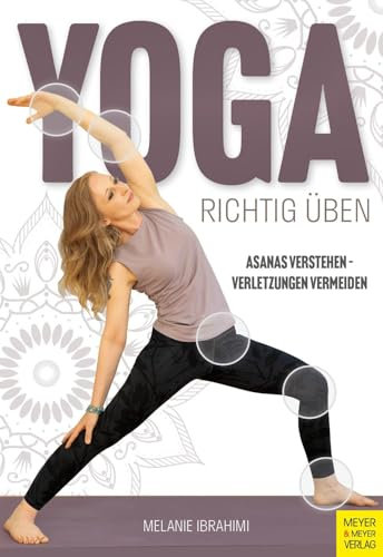 Yoga richtig üben: Asanas verstehen, Verletzungen vermeiden