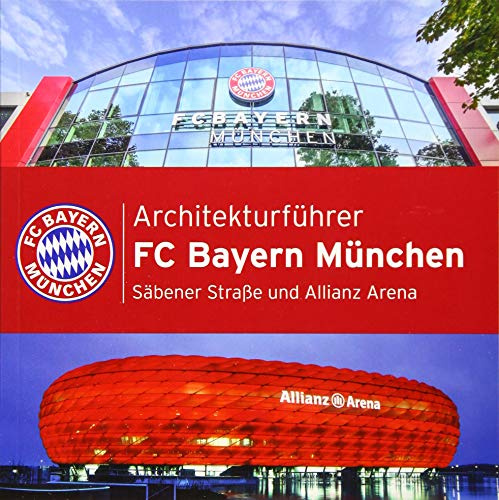 Architekturführer - FC Bayern München: Säbener Straße und Allianz Arena (Architectura Kotyrba) Sándor Kotyrba