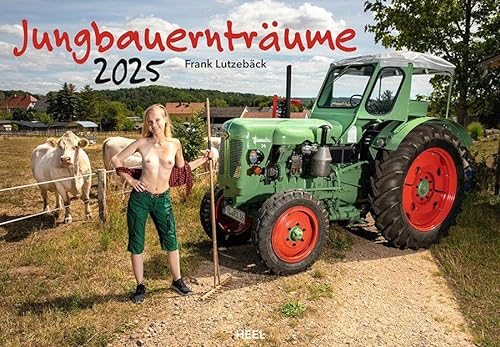 Jungbauernträume Kalender 2025: Landlust von ihrer schönsten Seite - Akt-Fotografie der Spitzenklasse Wandkalender Erotik Traktoren Schlepper