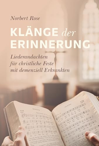 Klänge der Erinnerung: Liederandachten für christliche Feste mit demenziell Erkrankten