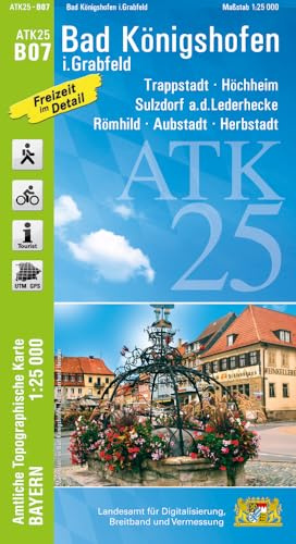 ATK25-B07 Bad Königshofen i.Grabfeld (Amtliche Topographische Karte 1:25000): Trappstadt, Höchheim, Sulzdorf a.d.Lederhecke, Römhild, Aubstadt, ... Amtliche Topographische Karte 1:25000 Bayern)