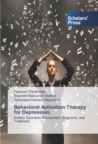 Behavioral Activation Therapy for Depression,: Anxiety Disorders Assessment, Diagnosis, and Treatment